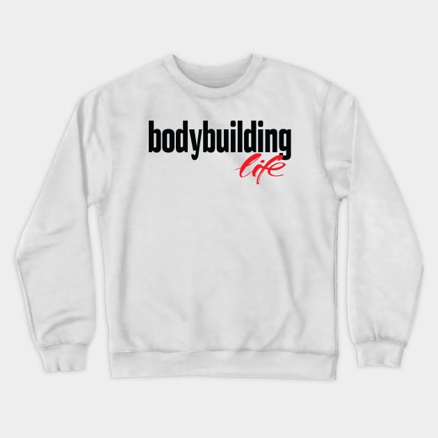 Bodybuilding Life Crewneck Sweatshirt by ProjectX23Red